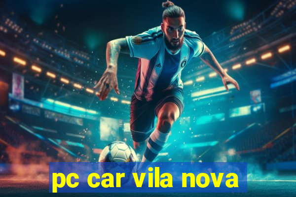 pc car vila nova